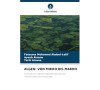 ALGEN: VON MIKRO BIS MAKRO: BIODIVERSITÄT, INNOVATIONEN UND NACHHALTIGE ANWENDUNGEN IN DER INDUSTRIE