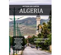 Algeria: A Collection of 40 Scenic Photographs Showcasing the Agra Algeria