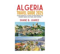 ALGERIA TRAVEL GUIDE 2025 (Travel Guides)