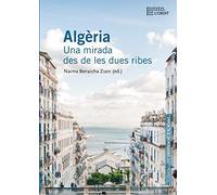 Algèria: Una mirada des de les dues ribes (Col·lecció L'Ordit)
