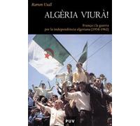 Algèria viurà!: França i la guerra per la independència algeriana (1954-1962): 4 (Història)