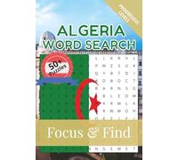 Algeria Word Search Focus & Find: 50+ Word Search Puzzles to discover and learn about the beautiful country of Algeria | 6 x 9 inches, 110 pages | ... Free Time (Around the World in Word Searches)