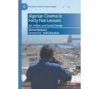 Algerian Cinema in Forty Five Lessons: Art, Politics and Social Change (Palgrave Studies in Arab Cinema)