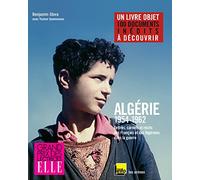 Algérie 1954-1962: Lettres, carnets et récits des Français et des Algériens dans la guerre