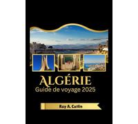 Algérie Guide de voyage 2025