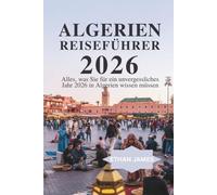Algerien Reiseführer 2026: Alles, was Sie für ein unvergessliches Jahr 2026 in Algerien wissen müssen