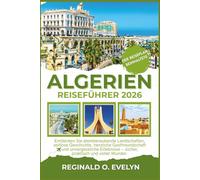 Algerien Reiseführer 2026: Entdecken Sie atemberaubende Landschaften, zeitlose Geschichte, herzliche Gastfreundschaft und unvergessliche Erlebnisse - sicher, praktisch und voller Wunder.