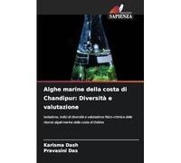 Alghe marine della costa di Chandipur: Diversità e valutazione: Isolazione, indici di diversità e valutazione fisico-chimica delle risorse algali marine della costa di Odisha