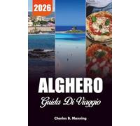ALGHERO GUIDA DI VIAGGIO 2026: Le migliori attrazioni, vacanze in spiaggia e attrazioni culturali
