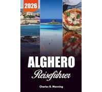 ALGHERO REISEFÜHRER 2026: Top-Attraktionen, Strandurlaub & kulturelle Highlights