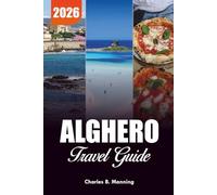 ALGHERO TRAVEL GUIDE 2026: Top Attractions, Beach Breaks & Cultural Highlights
