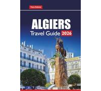 ALGIERS Travel Guide 2026: Explore Algeria’s Capital with Top Attractions, Culinary Experiences, Historical Insights, and Practical Tips