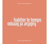 Algis, Rémi - Habiter le temps / Habitar el tiempo: Artistes de la Casa de Velázquez 2024-2025: 10 (Artis Amore)