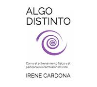 ALGO DISTINTO: Cómo el entrenamiento físico y el psicoanálisis cambiaron mi vida