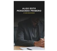 Algo Está Pensando Primero: Una guía profunda sobre la filosofía de la inteligencia artificial y la conciencia humana