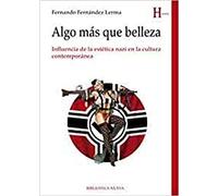 Algo más que belleza: Influencia de la estética nazi en la cultura contemporánea (HISTORIA)