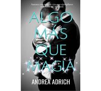 Algo más que magia. (Libro único)