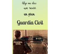 Algo me dice que serás un gran Guardia Civil: libreta de notas con diseño bonito para opositores