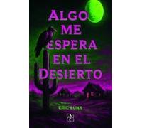 Algo Me Espera En El Desierto