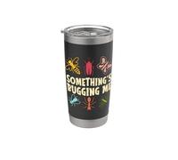 Algo me está molestando Insectos Entomólogo entomológico Vaso térmico de acero inoxidable de doble pared