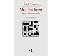 Algo que hacer: Artículos y apuntes reunidos: 20 (Escritos Contextatarios)