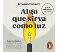 Algo Que Sirva Como Luz (audiolibro)