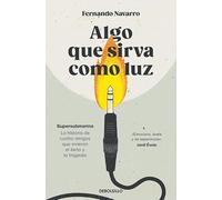 Algo que sirva como luz: Supersubmarina: la historia de cuatro amigos que vivieron el éxito y la tragedia (Best Seller)