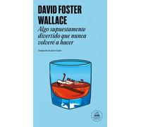Algo supuestamente divertido que nunca volveré a hacer | David Foster Wallace