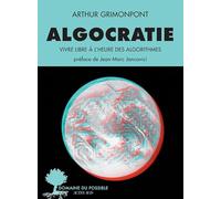 Algocratie: Vivre libre à l'heure des algorithmes