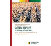 Algodão Colorido Irrigado Com Água Superficial Poluída: Efeitos no crescimento sob a influência de adubação nitrogenada