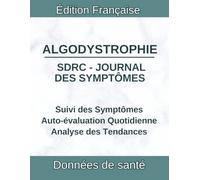 Algodystrophie (SDRC) Journal des Symptômes: Douleur Chronique, Allodynie, Changements Cutanés, Facteurs Déclenchants | Maladie de Sudeck