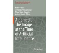 Algomedia. The Image at the Time of Artificial Intelligence (Lecture Notes in Morphogenesis)