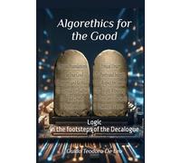 Algorethics for the Good: Logic in the footsteps of the Decalogue (Ethical Foundations for AI and the Person)