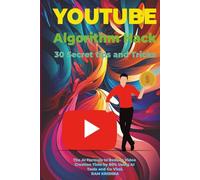 Algorithm Hack: 30 Secret Tricks to Make Money from YouTube: The AI Formula to Reduce Video Creation Time by 80% Using AI Tools and Go Viral.