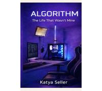 Algorithm: The Life That Wasn't Mine