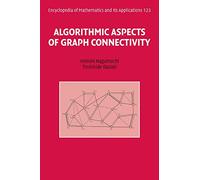 Algorithmic Aspects of Graph Connectivity: 123 (Encyclopedia of Mathematics and its Applications, Series Number 123)