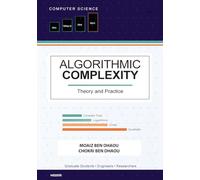 ALGORITHMIC COMPLEXITY: Theory and Practice - A Comprehensive Guide to Understanding and Analyzing Algorithm E¿ciency