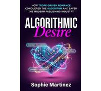 Algorithmic Desire: How Trope-Driven Romance Conquered the Algorithm and Saved the Modern Publishing Industry