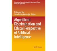 Algorithmic Discrimination and Ethical Perspective of Artificial Intelligence (Accounting, Finance, Sustainability, Governance & Fraud: Theory and Application)