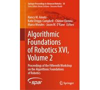 Algorithmic Foundations of Robotics XVI, Volume 2: Proceedings of the Fifteenth Workshop on the Algorithmic Foundations of Robotics: 38 (Springer Proceedings in Advanced Robotics, 38)