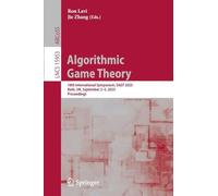 Algorithmic Game Theory: 18th International Symposium, SAGT 2025, Bath, UK, September 2-5, 2025, Proceedings: 15953 (Lecture Notes in Computer Science, 15953)