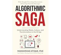 Algorithmic Saga: Understanding Media, Culture, and Transformation in the AI Age