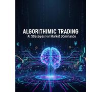 Algorithmic Trading: Ai Strategies For Market Dominance