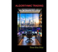 Algorithmic Trading for Traders: From Chart to Code