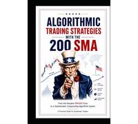 Algorithmic Trading Strategies with the 200: A Simple SMA200 Trend-Following Strategy Turbocharged with Volatility, Position Sizing, and Compounding ... Algorithmic Trend-Following System