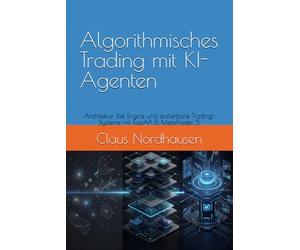 Algorithmisches Trading mit KI-Agenten: Architektur, Risk Engine und skalierbare Trading-Systeme mit FastAPI & MetaTrader 5