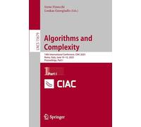 Algorithms and Complexity: 14th International Conference, CIAC 2025, Rome, Italy, June 10-12, 2025, Proceedings, Part I: 15679 (Lecture Notes in Computer Science)