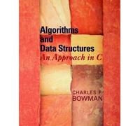 [(Algorithms and Data Structures : An Approach in C)] [By (author) Charles F. Bowman] published on (July, 2004)