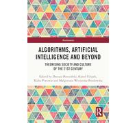 Algorithms, Artificial Intelligence and Beyond: Theorising Society and Culture of the 21st Century (Antinomies)