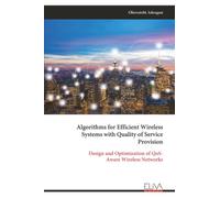 Algorithms for Efficient Wireless Systems with Quality of Service Provision: Design and Optimization of QoS- Aware Wireless Networks